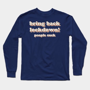 Bring Back Lockdown! Long Sleeve T-Shirt